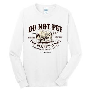 Yellowstone National Park Do Not Pet The Fluffy Cows Bison Tall Long Sleeve T-Shirt