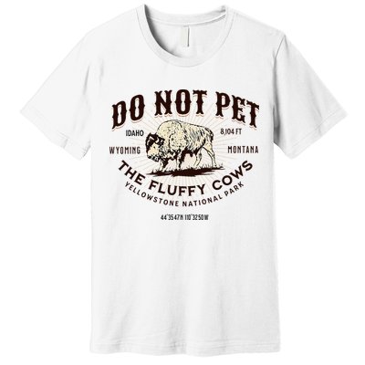 Yellowstone National Park Do Not Pet The Fluffy Cows Bison Premium T-Shirt