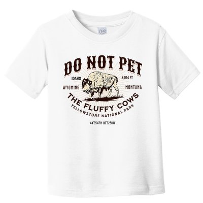 Yellowstone National Park Do Not Pet The Fluffy Cows Bison Toddler T-Shirt