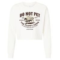 Yellowstone National Park Do Not Pet The Fluffy Cows Bison Cropped Pullover Crew