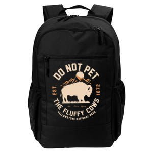 Yellowstone National Park Do Not Pet The Fluffy Cows Est Daily Commute Backpack