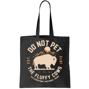 Yellowstone National Park Do Not Pet The Fluffy Cows Est Tote Bag