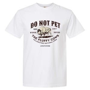 Yellowstone National Park Do Not Pet The Fluffy Cows Bison Garment-Dyed Heavyweight T-Shirt