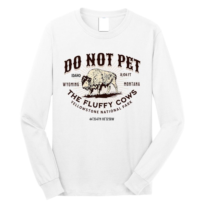 Yellowstone National Park Do Not Pet The Fluffy Cows Bison Long Sleeve Shirt