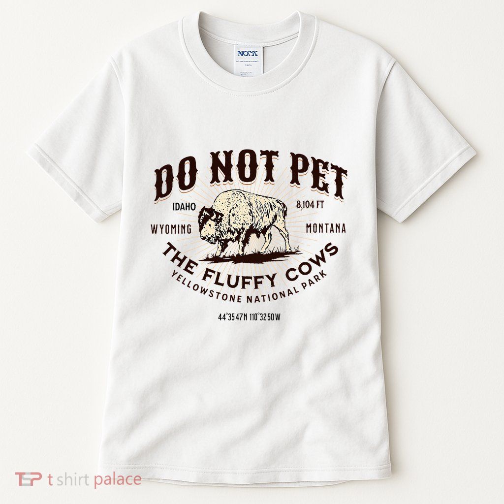 Yellowstone National Park Do Not Pet The Fluffy Cows Bison Tall T-Shirt