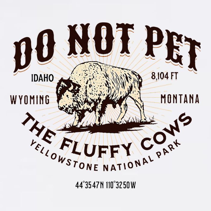 Yellowstone National Park Do Not Pet The Fluffy Cows Bison Sustainable Bucket Hat