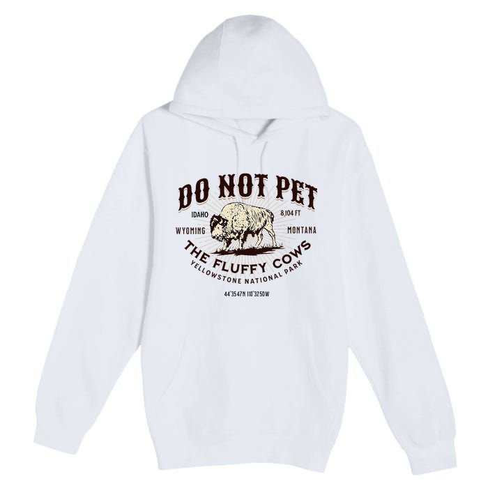 Yellowstone National Park Do Not Pet The Fluffy Cows Bison Premium Pullover Hoodie