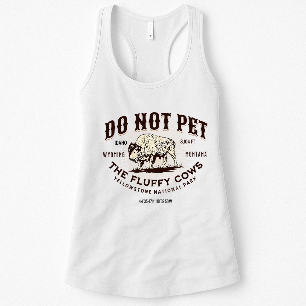 Yellowstone National Park Do Not Pet The Fluffy Cows Bison Womens Tank Top