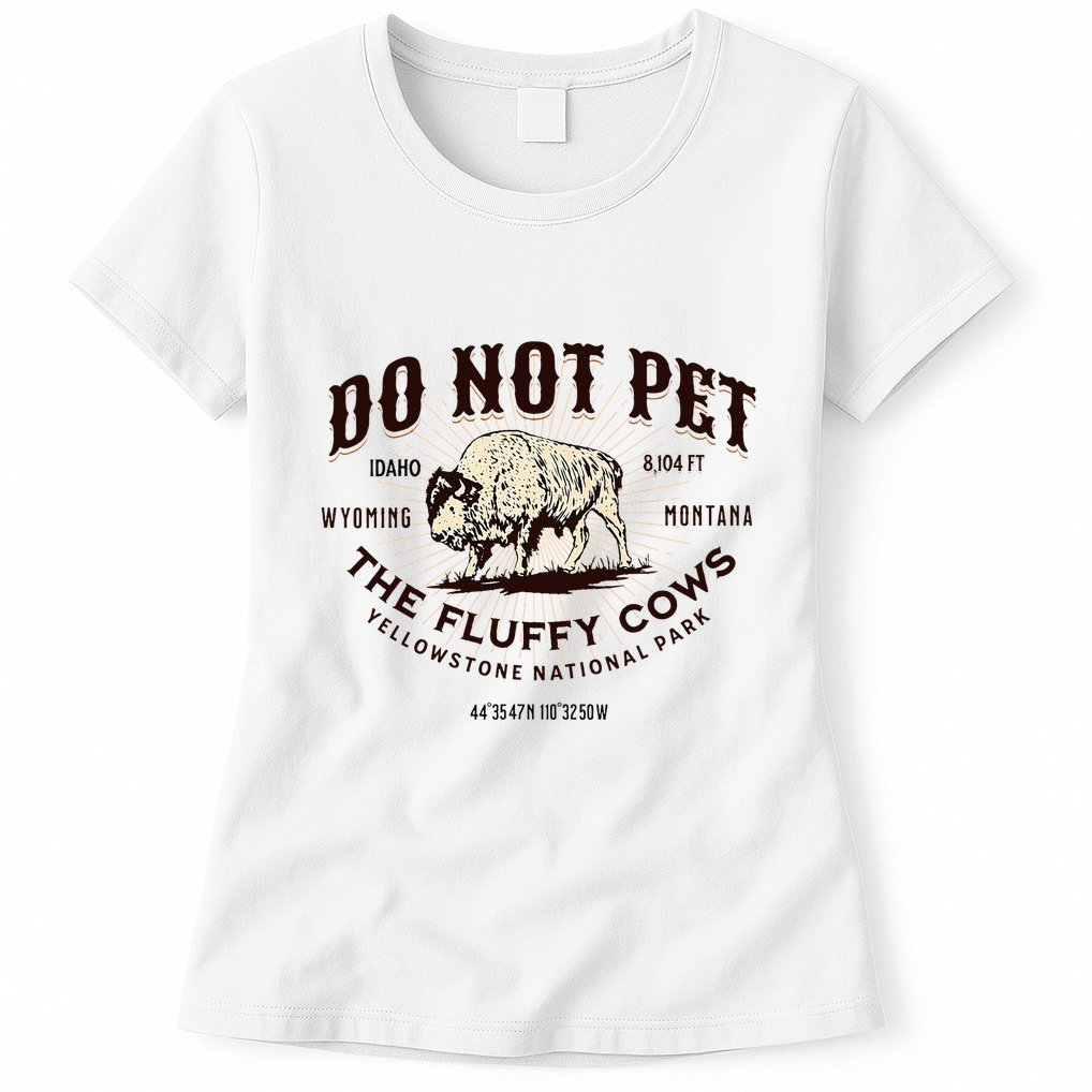 Yellowstone National Park Do Not Pet The Fluffy Cows Bison Womens T-Shirt