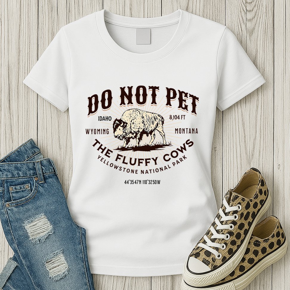 Yellowstone National Park Do Not Pet The Fluffy Cows Bison Womens T-Shirt