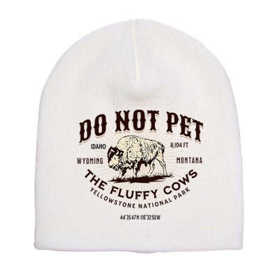 Yellowstone National Park Do Not Pet The Fluffy Cows Bison Short Acrylic Beanie