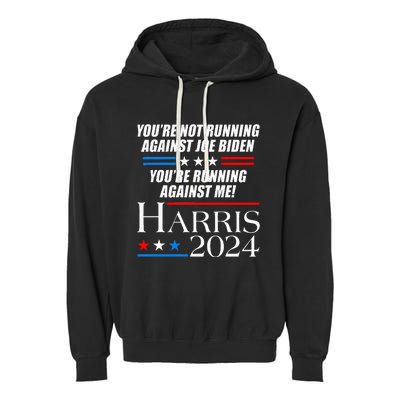 YouRe Not Running Against Joe Biden Kamala Harris Debate Garment-Dyed Fleece Hoodie