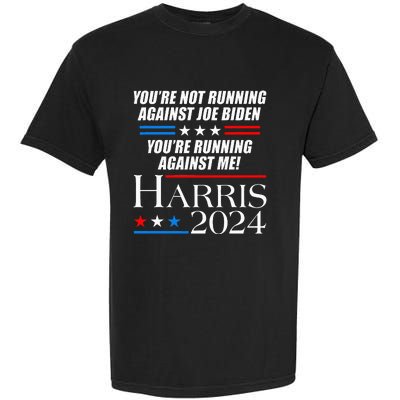 YouRe Not Running Against Joe Biden Kamala Harris Debate Garment-Dyed Heavyweight T-Shirt