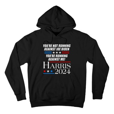 YouRe Not Running Against Joe Biden Kamala Harris Debate Hoodie