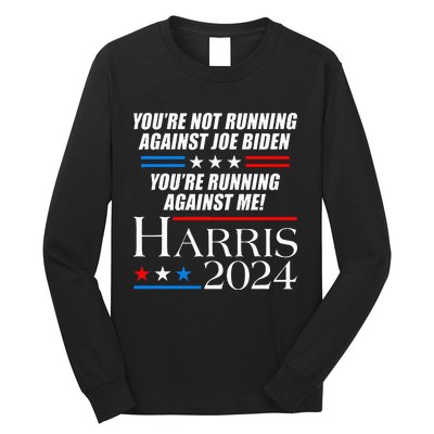 YouRe Not Running Against Joe Biden Kamala Harris Debate Long Sleeve Shirt