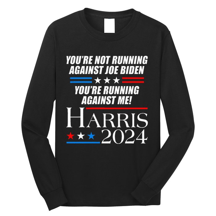 YouRe Not Running Against Joe Biden Kamala Harris Debate Long Sleeve Shirt