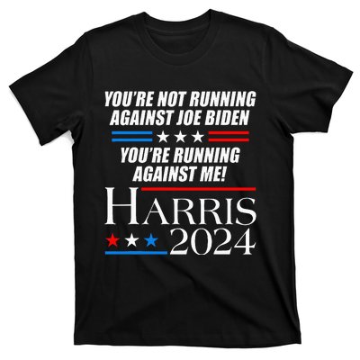 YouRe Not Running Against Joe Biden Kamala Harris Debate T-Shirt