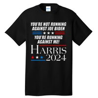 YouRe Not Running Against Joe Biden Kamala Harris Debate Tall T-Shirt