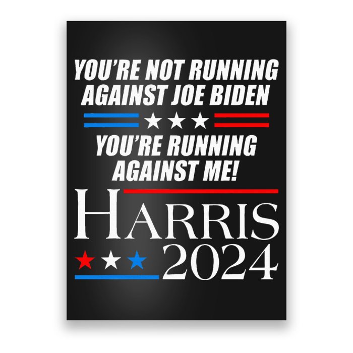 YouRe Not Running Against Joe Biden Kamala Harris Debate Poster