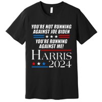 YouRe Not Running Against Joe Biden Kamala Harris Debate Premium T-Shirt