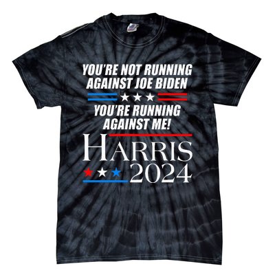 YouRe Not Running Against Joe Biden Kamala Harris Debate Tie-Dye T-Shirt