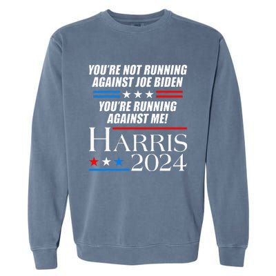 YouRe Not Running Against Joe Biden Kamala Harris Debate Garment-Dyed Sweatshirt