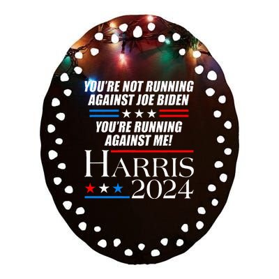 YouRe Not Running Against Joe Biden Kamala Harris Debate Ceramic Oval Ornament