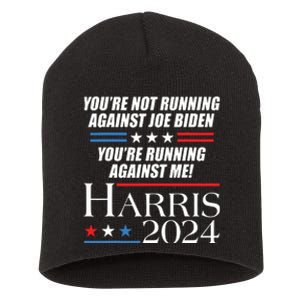 YouRe Not Running Against Joe Biden Kamala Harris Debate Short Acrylic Beanie