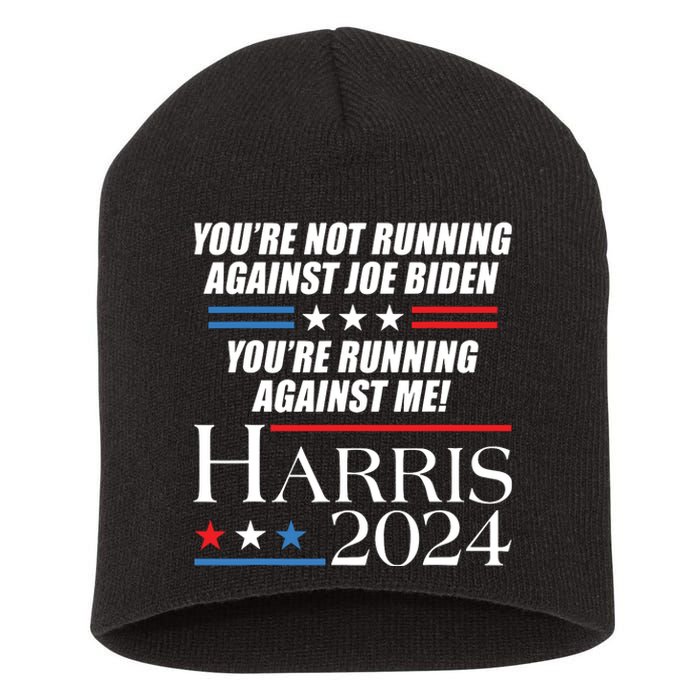 YouRe Not Running Against Joe Biden Kamala Harris Debate Short Acrylic Beanie