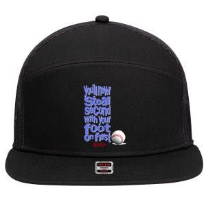 You'll Never Steal Second With Your Foot On First 7 Panel Mesh Trucker Snapback Hat