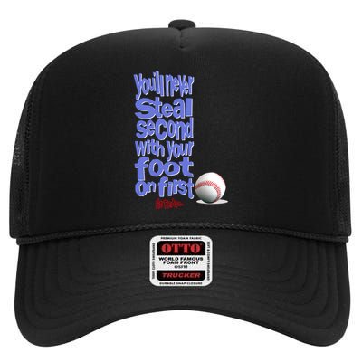 You'll Never Steal Second With Your Foot On First High Crown Mesh Back Trucker Hat