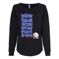 You'll Never Steal Second With Your Foot On First Womens California Wash Sweatshirt