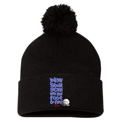 You'll Never Steal Second With Your Foot On First Pom Pom 12in Knit Beanie