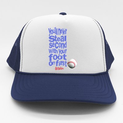 You'll Never Steal Second With Your Foot On First Trucker Hat