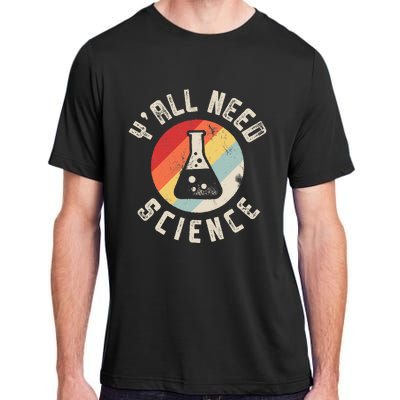 YAll Need Science Chemistry Biology Physics Teacher Adult ChromaSoft Performance T-Shirt