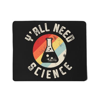 Yall Need Science Chemistry Biology Physics Teacher Student Mousepad