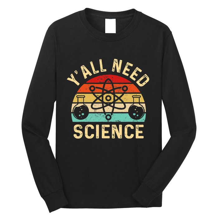 YAll Need Science Retro Teacher Student Funny Nerd Science Long Sleeve Shirt