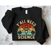 YAll Need Science Retro Teacher Student Funny Nerd Science Sweatshirt