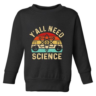 YAll Need Science Retro Teacher Student Funny Nerd Science Toddler Sweatshirt