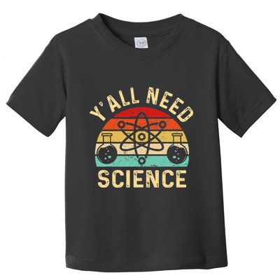 YAll Need Science Retro Teacher Student Funny Nerd Science Toddler T-Shirt