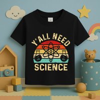 YAll Need Science Retro Teacher Student Funny Nerd Science Toddler T-Shirt