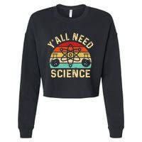 YAll Need Science Retro Teacher Student Funny Nerd Science Cropped Pullover Crew