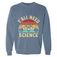YAll Need Science Retro Teacher Student Funny Nerd Science Garment-Dyed Sweatshirt
