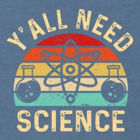 YAll Need Science Retro Teacher Student Funny Nerd Science Garment-Dyed Sweatshirt