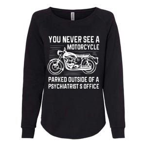 You Never See A Motorcycle Parked Outside Womens California Wash Sweatshirt