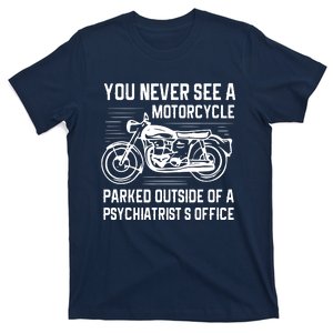 You Never See A Motorcycle Parked Outside T-Shirt