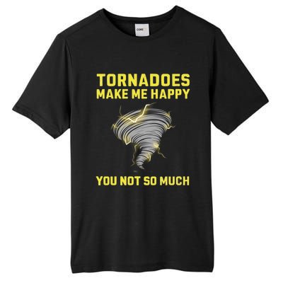 You Not So Much Tornadoes Make Me Happy Tall Fusion ChromaSoft Performance T-Shirt