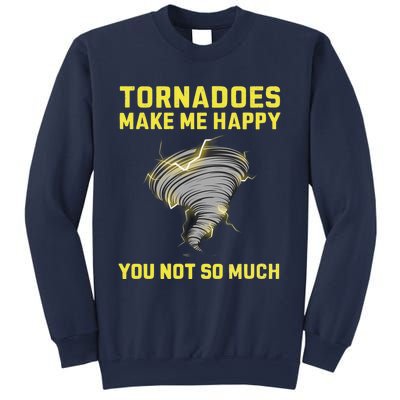 You Not So Much Tornadoes Make Me Happy Sweatshirt