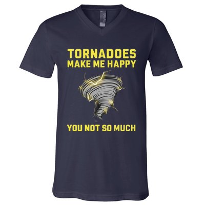 You Not So Much Tornadoes Make Me Happy V-Neck T-Shirt