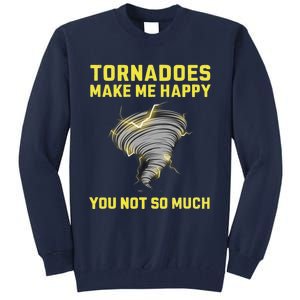 You Not So Much Tornadoes Make Me Happy Tall Sweatshirt